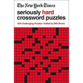 The New York Times Seriously Hard Crossword Puzzles: 200 Challenging Puzzles