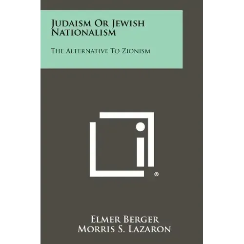 Judaism Or Jewish Nationalism: The Alternative To Zionism
