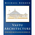 Vastu Architecture: Design Theory and Application for Everyday Life