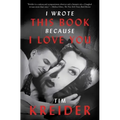 I Wrote This Book Because I Love You: Essays