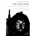 On Killing: The Psychological Cost of Learning to Kill in War and Society