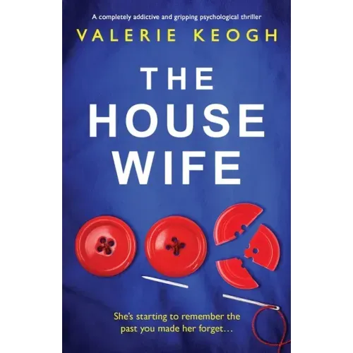 The Housewife: A completely addictive and gripping psychological thriller