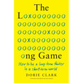 The Long Game: How to Be a Long-Term Thinker in a Short-Term World