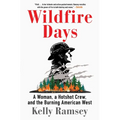 Wildfire Days: A Woman, a Hotshot Crew, and the Burning American West