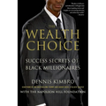 The Wealth Choice: Success Secrets of Black Millionaires