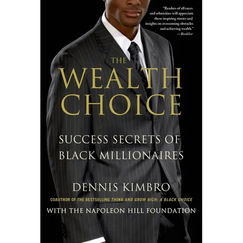 The Wealth Choice: Success Secrets of Black Millionaires