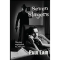 Seven Slayers: Classic Hardboiled Crime Stories
