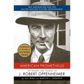 American Prometheus (Pulitzer Prize Winner): The Triumph and Tragedy of J. Robert Oppenheimer