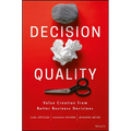 Decision Quality: Value Creation from Better Business Decisions