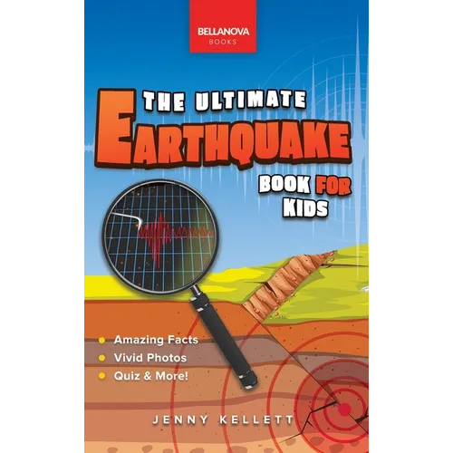 Earthquakes The Ultimate Earthquake Book for Kids: Amazing Facts, Photos, Quiz & More