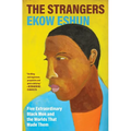 The Strangers: Five Extraordinary Black Men and the Worlds That Made Them