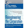 Reengineering the Corporation: A Manifesto for Business Revolution