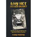 Why Not Let God Decide?: Memoirs of Family and Faith from the Eyes of the Firstborn of Fourteen