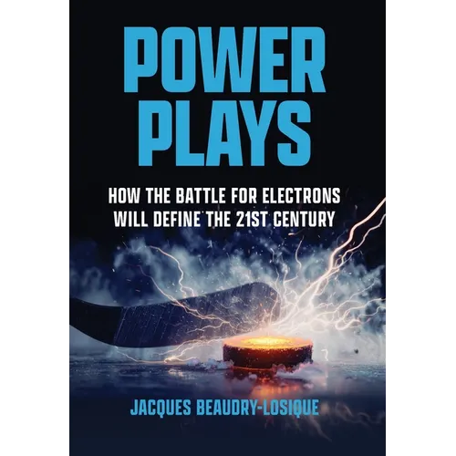 Power Plays: How the Battle for Electrons Will Define the 21st Century