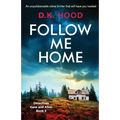 Follow Me Home: An unputdownable crime thriller that will have you hooked