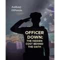 Officer Down: The Hidden Cost Behind the Oath