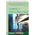 Loophole: Or How to Rob a Bank