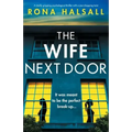 The Wife Next Door: A totally gripping psychological thriller with a jaw-dropping twist