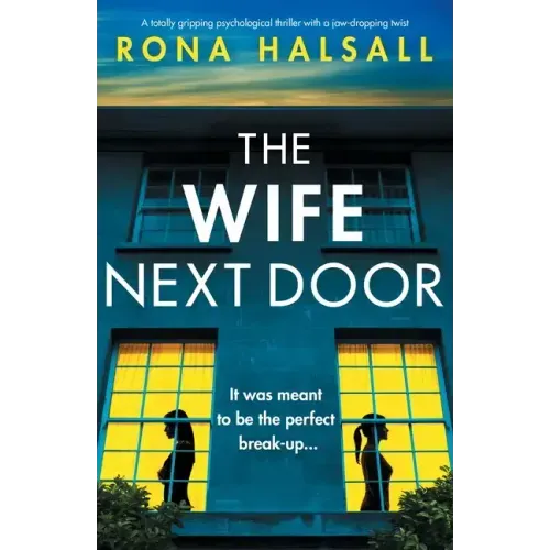 The Wife Next Door: A totally gripping psychological thriller with a jaw-dropping twist