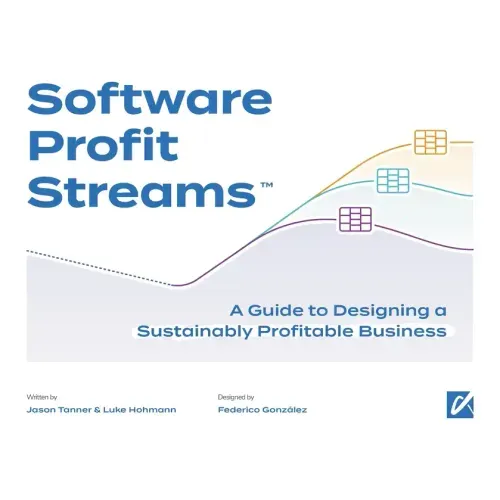 Software Profit Streams(TM): A Guide to Designing a Sustainably Profitable Business