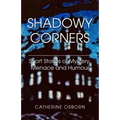 Shadowy Corners: Short Stories of Mystery, Menace and Humour