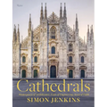 Cathedrals: Masterpieces of Architecture, Feats of Engineering, Icons of Faith