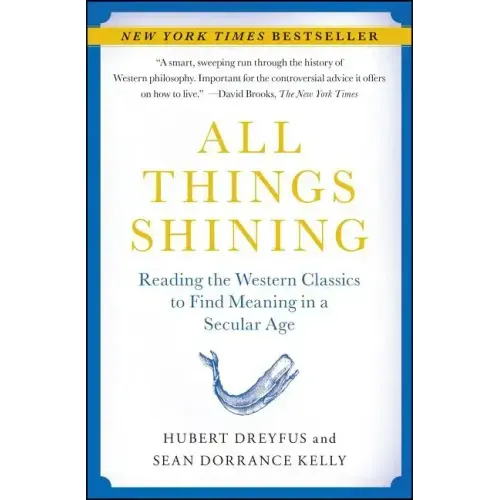 All Things Shining: Reading the Western Classics to Find Meaning in a Secular Age