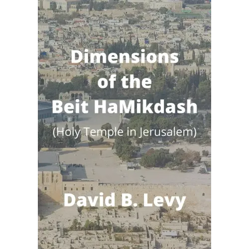 Dimensions of the Beit HaMikdash: Holy Temple in Jerusaelm