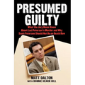 Presumed Guilty: What the Jury Never Knew about Laci Peterson's Murder and Why Scott Peterson Should Not Be on Death Row