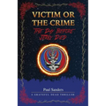 Victim or the Crime - The Day Before Jerry Died: A Grateful Dead Thriller