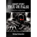 Ghost Story True or False: A book from a real ghost hunter
