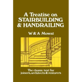 A Treatise on Stairbuilding and Handrailing