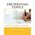240 Writing Topics: with Sample Essays