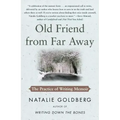 Old Friend from Far Away: The Practice of Writing Memoir