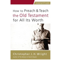 How to Preach and Teach the Old Testament for All Its Worth