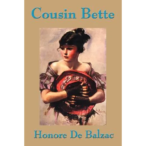 Cousin Bette: A Parisian Novel of Revenge, Jealousy, and Social Ruin