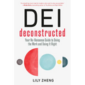 Dei Deconstructed: Your No-Nonsense Guide to Doing the Work and Doing It Right