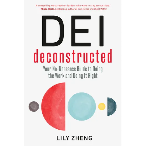 Dei Deconstructed: Your No-Nonsense Guide to Doing the Work and Doing It Right
