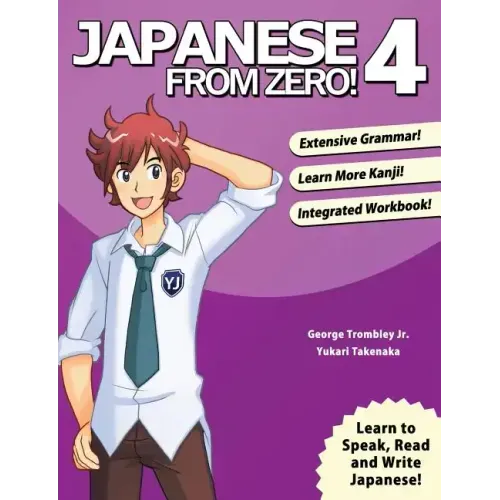 Japanese From Zero! 4: Proven Techniques to Learn Japanese for Students and Professionals