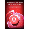 Wireless Hacking With Kali Linux: Begin to Learn Fast How to Hack any Wireless Networks With this Penetration Test and Implementation Guide (2022 Cras
