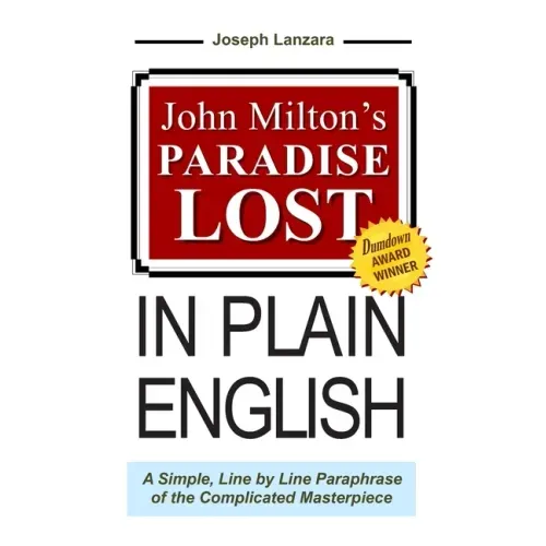 John Milton's Paradise Lost In Plain English: A Simple, Line By Line Paraphrase Of The Complicated Masterpiece