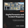 Digital Forensics and Incident Response - Third Edition: Incident response tools and techniques for effective cyber threat response