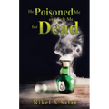 He Poisoned Me and Left Me for Dead