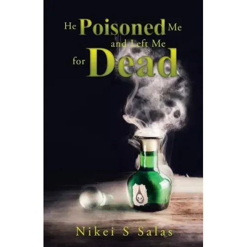 He Poisoned Me and Left Me for Dead