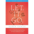 Let. It. Go. Study Guide: How to Stop Running the Show and Start Walking in Faith