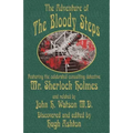 The Adventure of the Bloody Steps: Featuring the Celebrated Consulting Detective Mr. Sherlock Holmes