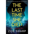 The Last Time She Died: A totally unputdownable crime thriller with a mind-blowing twist