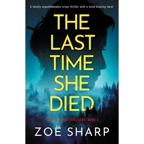 The Last Time She Died: A totally unputdownable crime thriller with a mind-blowing twist