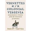 Vignettes of Colonial Virginia: Remarkable Stories from the Founding of America