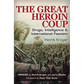 The Great Heroin Coup: Drugs, Intelligence & International Fascism
